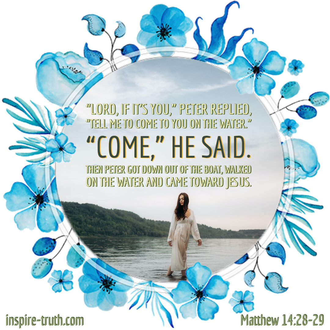 Word Of Encouragement Matthew 14 28 29 Inspire Truth